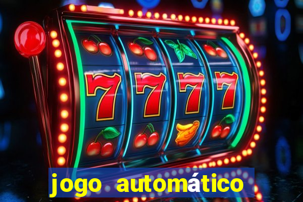 jogo automático para ganhar dinheiro