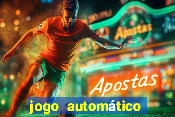 jogo automático para ganhar dinheiro