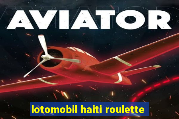 lotomobil haiti roulette