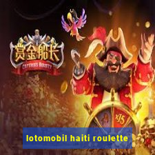 lotomobil haiti roulette