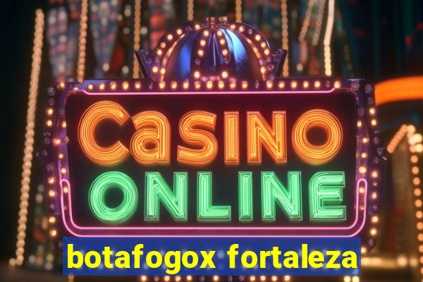 botafogox fortaleza