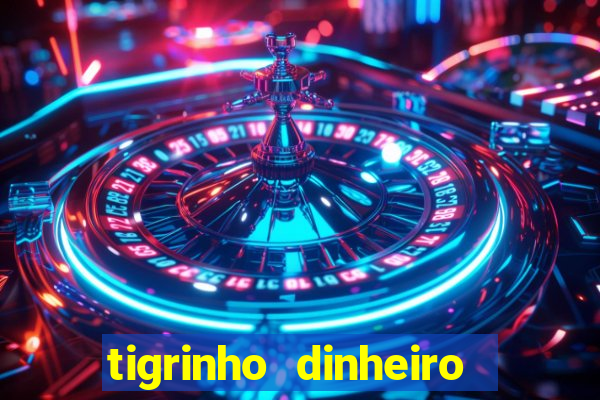 tigrinho dinheiro infinito download