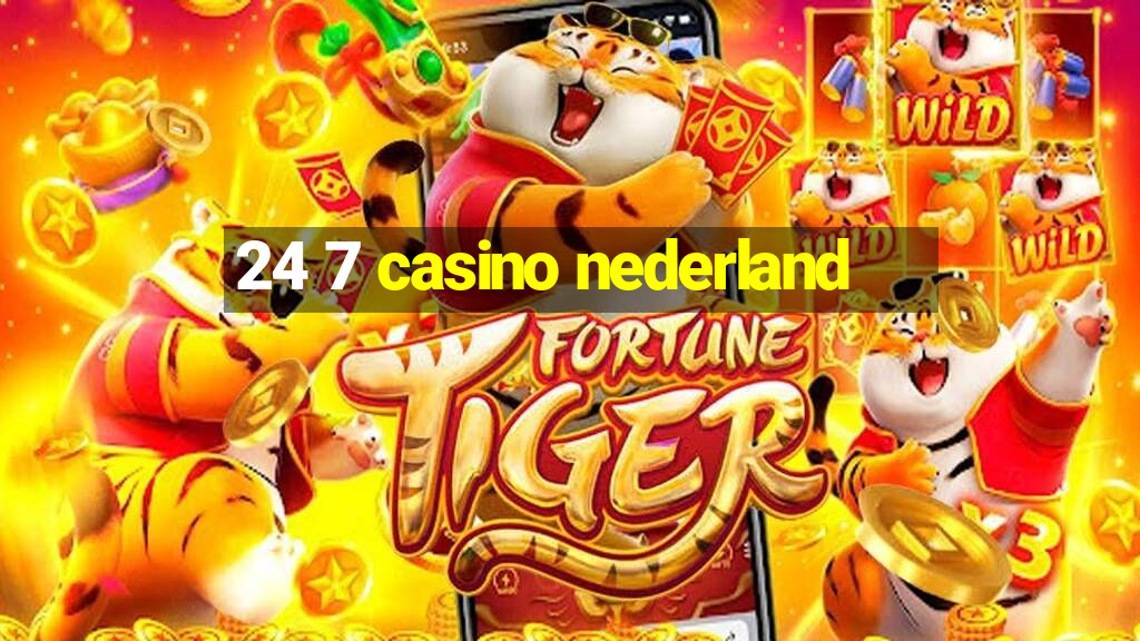 24 7 casino nederland