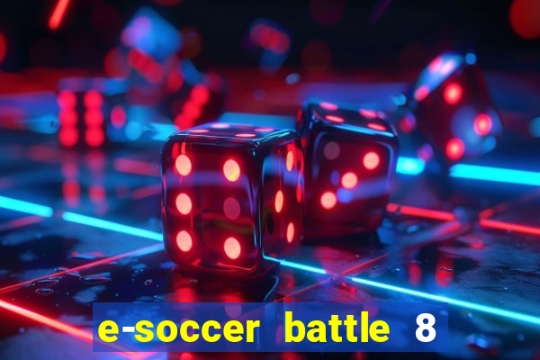 e-soccer battle 8 minutos tabela