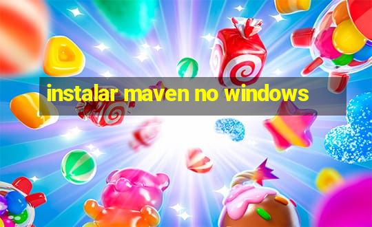 instalar maven no windows