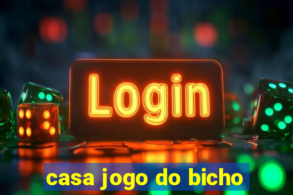 casa jogo do bicho