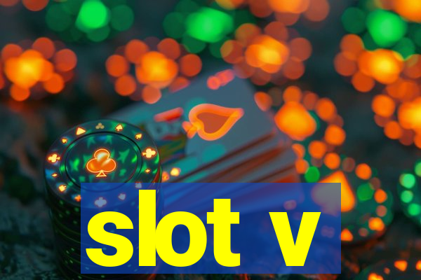 slot v