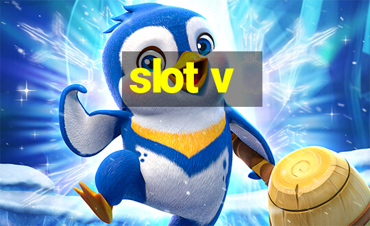 slot v