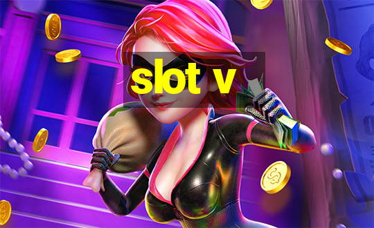 slot v