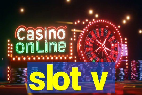 slot v