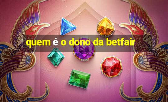 quem é o dono da betfair