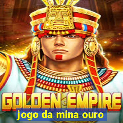 jogo da mina ouro