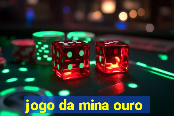 jogo da mina ouro