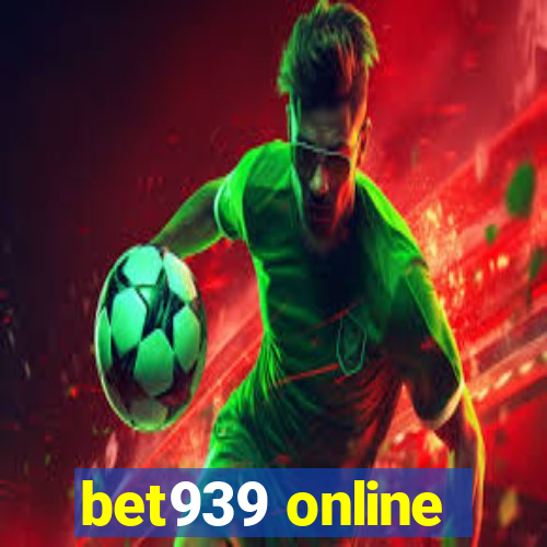 bet939 online