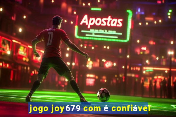 jogo joy679 com é confiável