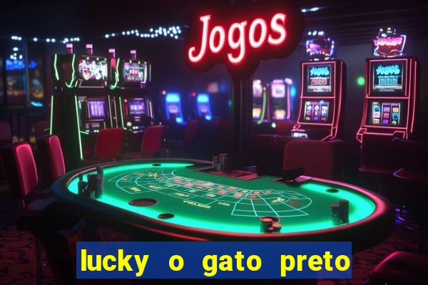 lucky o gato preto filme completo dublado download