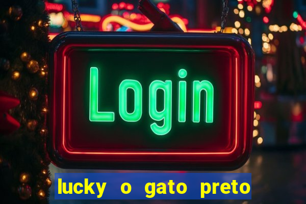 lucky o gato preto filme completo dublado download