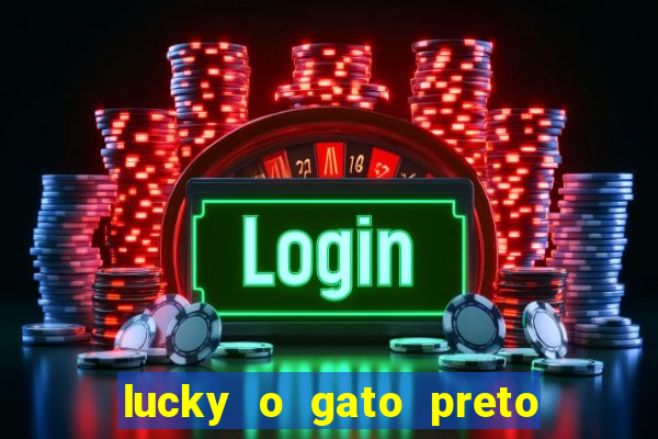 lucky o gato preto filme completo dublado download