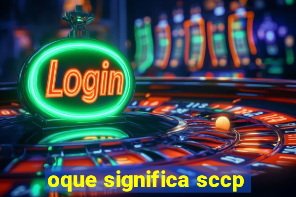 oque significa sccp