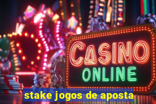 stake jogos de aposta