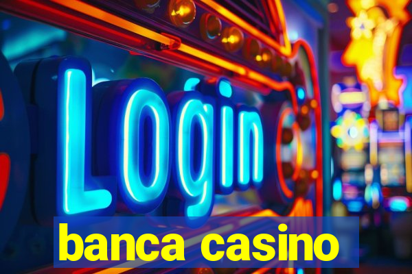 banca casino