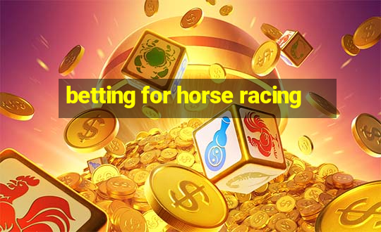 betting for horse racing