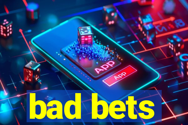 bad bets