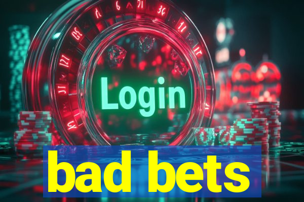 bad bets