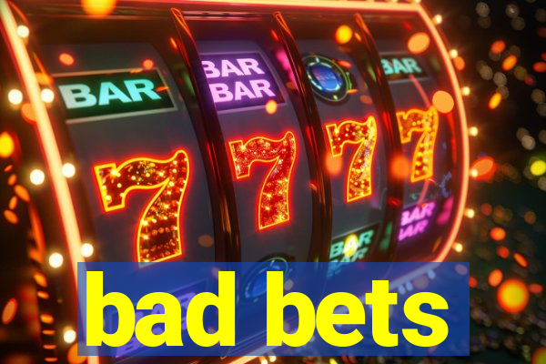 bad bets