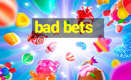 bad bets