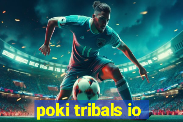 poki tribals io