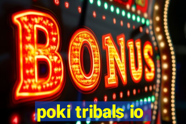 poki tribals io