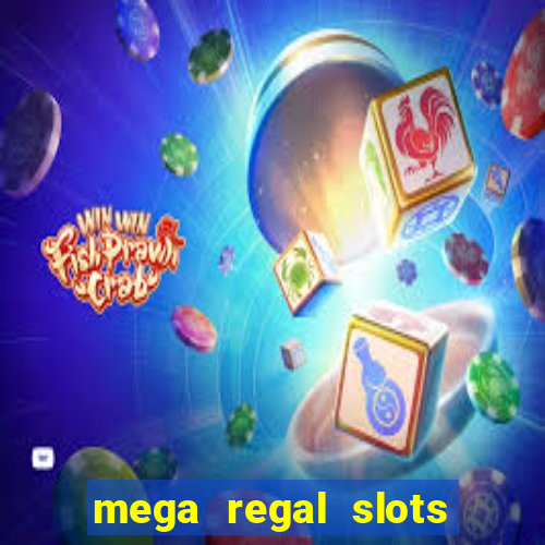 mega regal slots win cash