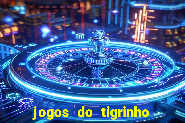 jogos do tigrinho sem deposito