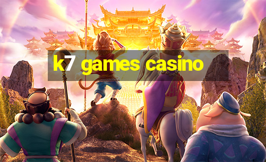 k7 games casino