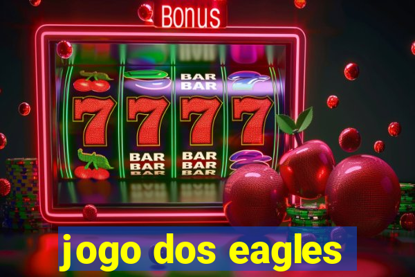 jogo dos eagles