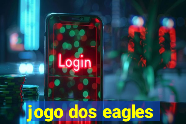 jogo dos eagles