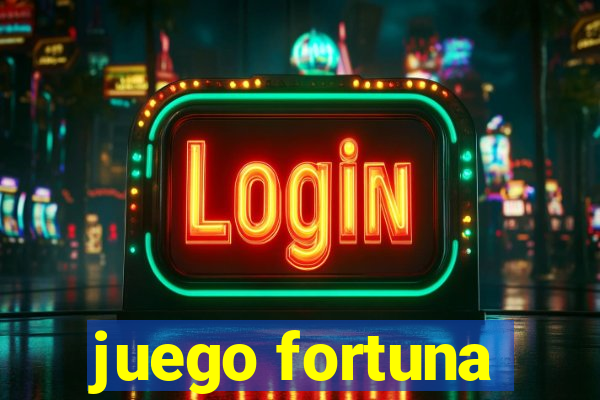 juego fortuna