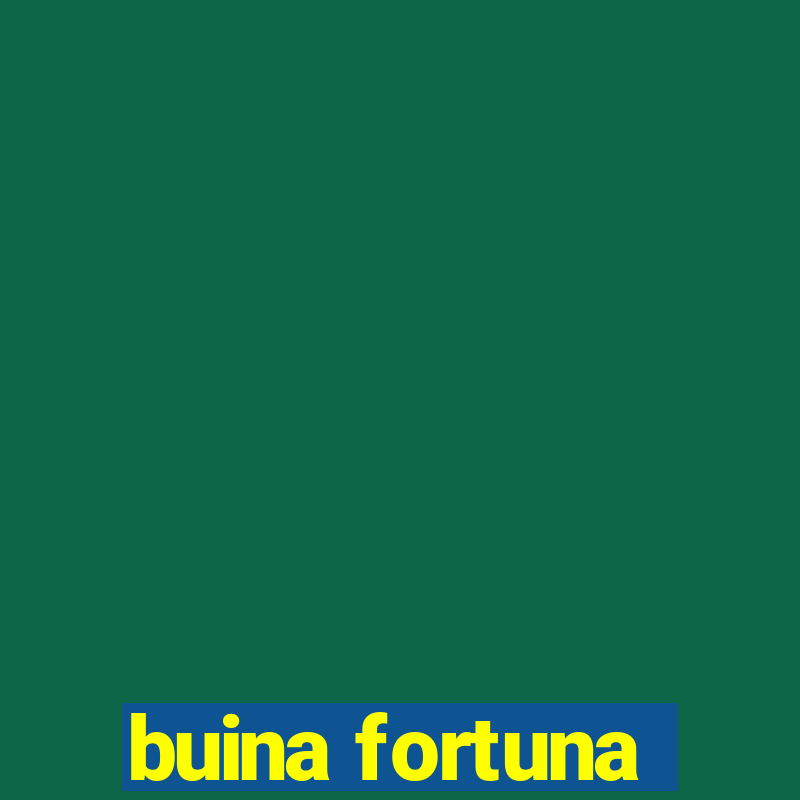 buina fortuna