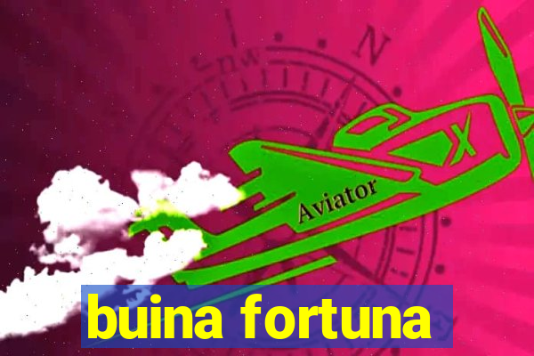 buina fortuna