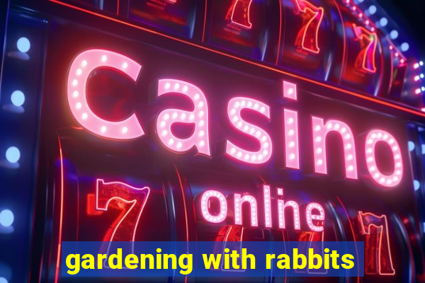 gardening with rabbits