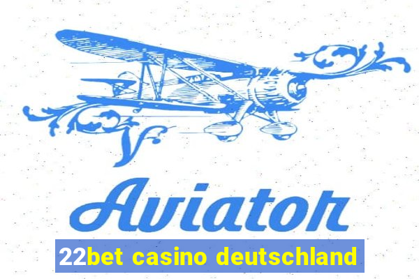 22bet casino deutschland