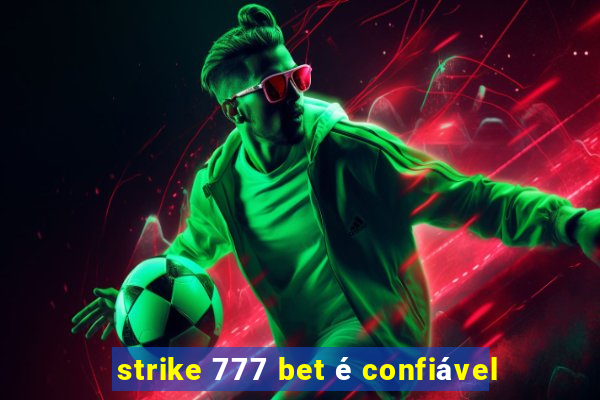 strike 777 bet é confiável