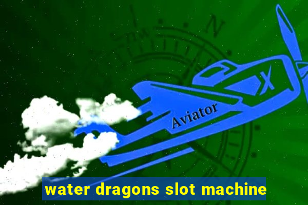 water dragons slot machine