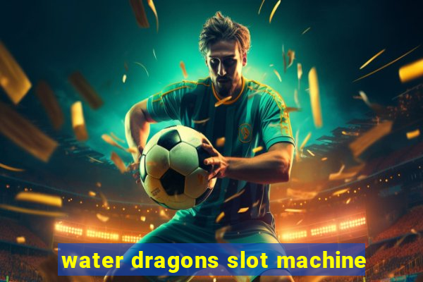 water dragons slot machine