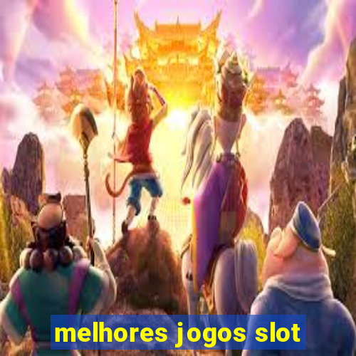 melhores jogos slot