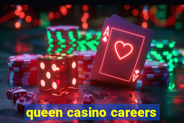 queen casino careers