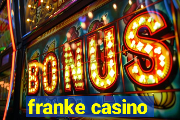 franke casino