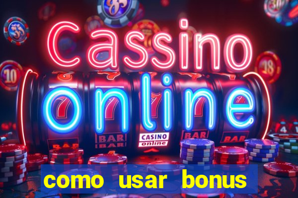 como usar bonus 1win casino