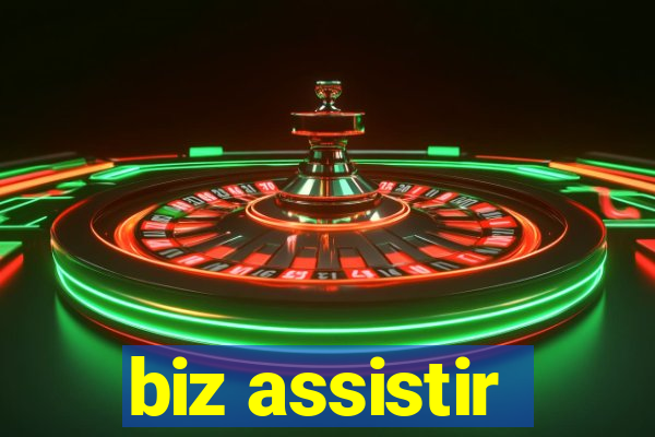 biz assistir